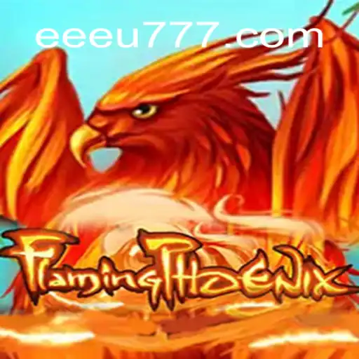 FlamingPhoenix: Unleash the Fire of Gaming with EEU777.COM Oficial Slots Brasil #1